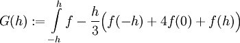 G(h):=\int\limits_{-h}^h f-\frac h3\Big(f(-h)+4f(0)+f(h)\Big)
