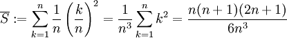 \overline S:=\sum_{k=1}^n\frac1n\left({k\over n}\right)^2=\frac1{n^3}\sum_{k=1}^nk^2=\frac{n(n+1)(2n+1)}{6n^3}