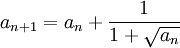 a_{n+1}=a_n+\frac{1}{1+\sqrt{a_n}}