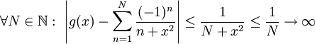 \forall N\in\mathbb N:\ \left|g(x)-\sum_{n=1}^N\frac{(-1)^n}{n+x^2}\right|\le\frac1{N+x^2}\le\frac1N\to\infty