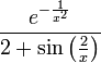 \frac{e^{-\frac{1}{x^2}}}{2+\sin\left(\tfrac{2}{x}\right)}