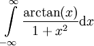 \int\limits_{-\infty}^\infty\frac{\arctan(x)}{1+x^2}\mathrm dx