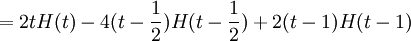=2tH(t)-4 (t-\frac{1}{2})H(t-\frac{1}{2})+2 (t-1)H(t-1)