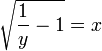 \sqrt{\frac{1}{y}-1}=x