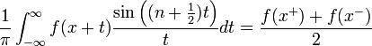 \frac{1}{\pi}\int_{-\infty}^\infty f(x+t) \frac{\sin\left((n+\frac{1}{2})t\right)}{t}dt = \frac{f(x^+)+f(x^-)}{2}