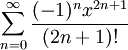 \sum_{n=0}^\infty\frac{(-1)^nx^{2n+1}}{(2n+1)!}