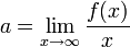 a=\lim\limits_{x\to\infty}\dfrac{f(x)}{x}