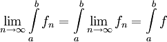 \lim_{n\to\infty}\int\limits_a^b f_n=\int\limits_a^b\lim_{n\to\infty}f_n=\int\limits_a^b f