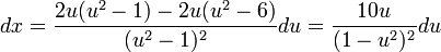 dx=\frac{2u(u^2-1)-2u(u^2-6)}{(u^2-1)^2}du=\frac{10u}{(1-u^2)^2}du