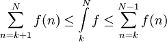 \sum_{n=k+1}^N f(n)\le\int\limits_k^N f\le\sum_{n=k}^{N-1} f(n)