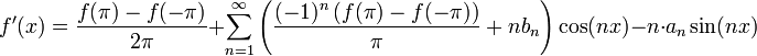 f'(x)=\frac{f(\pi)-f(-\pi)}{2\pi}+\sum_{n=1}^\infty \left(\frac{(-1)^n\left(f(\pi)-f(-\pi)\right)}{\pi}+nb_n\right)\cos(nx)-n\cdot a_n\sin(nx)
