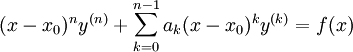 (x-x_0)^ny^{(n)}+\sum_{k=0}^{n-1}a_k (x-x_0)^k y^{(k)}=f(x)
