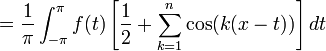 =\frac{1}{\pi}\int_{-\pi}^\pi f(t)\left[\frac{1}{2}+\sum_{k=1}^n \cos(k(x-t))\right]dt