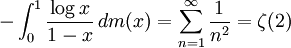 -\int_0^1 \frac{\log x}{1-x} \, dm(x)=\sum_{n=1}^\infty \frac{1}{n^2}=\zeta(2)