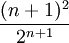 \frac{(n+1)^2}{2^{n+1} }