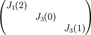 \begin{pmatrix}
J_1(2)&  & \\ 
 &  J_3(0)  & \\ 
 &  & J_3(1)
\end{pmatrix}