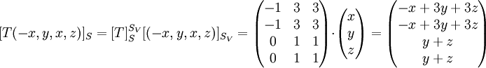 [T(-x,y,x,z)]_S=[T]^{S_V}_S[(-x,y,x,z)]_{S_V}=
\begin{pmatrix}

-1 & 3 & 3 \\
-1 & 3 & 3 \\
0 & 1 & 1 \\
0 & 1 & 1 \\

\end{pmatrix}
\cdot
\begin{pmatrix}

x \\
y \\
z  \\

\end{pmatrix}

=

\begin{pmatrix}

-x+3y+3z \\
-x+3y+3z \\
y+z  \\
y+z \\

\end{pmatrix}
