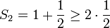 S_2 =1+\frac{1}{2}\geq 2\cdot \frac{1}{2}