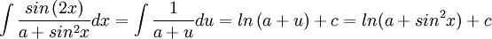 \int \frac{sin\left(2x \right )}{a+sin^2 x}dx=\int \frac{1}{a+u}du=ln\left ( a+u \right )+c=ln(a+sin^2 x)+c