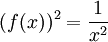 (f(x))^2=\frac{1}{x^2}