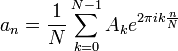 a_n = \frac{1}{N}\sum_{k=0}^{N-1} A_k e^{2\pi i k \frac{n}{N}}