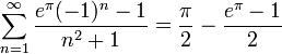 \sum_{n=1}^\infty \frac{e^\pi(-1)^n-1}{n^2+1} = \frac{\pi}{2} - \frac{e^\pi-1}{2}