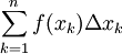 \sum_{k=1}^n f(x_k)\Delta x_k