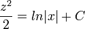 \frac{z^2}{2}=ln|x|+C