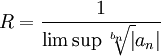 R=\frac{1}{\limsup \sqrt[b_n]|a_n|}