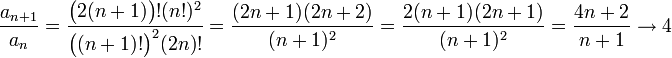 \dfrac{a_{n+1}}{a_n}=\frac{\big(2(n+1)\big)!(n!)^2}{\big((n+1)!\big)^2(2n)!}=\frac{(2n+1)(2n+2)}{(n+1)^2}=\frac{2(n+1)(2n+1)}{(n+1)^2}=\frac{4n+2}{n+1}\to 4