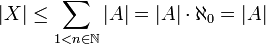 |X|\leq \sum_{1<n\in \mathbb {N}}|A|=|A|\cdot \aleph_0 =|A|
