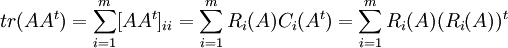 tr(AA^t)=\sum_{i=1}^m[AA^t]_{ii}=\sum_{i=1}^mR_i(A)C_i(A^t)=\sum_{i=1}^mR_i(A)(R_i(A))^t
