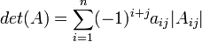 det(A)=\sum_{i=1}^n (-1)^{i+j}a_{ij}|A_{ij}|
