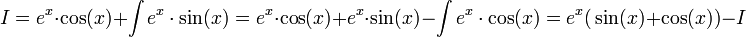 I=e^x\cdot\cos(x)+\int{e^x\cdot\sin(x)}=e^x\cdot\cos(x)+e^x\cdot\sin(x)-\int{e^x\cdot\cos(x)}=e^x\big(\sin(x)+\cos(x)\big)-I