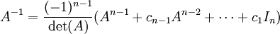    A^{-1}=\frac{(-1)^{n-1}}{\det(A)}(A^{n-1}+c_{n-1}A^{n-2}+\cdots+c_{1}I_n)