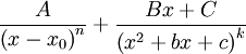 \frac A{\left(x-x_0\right)^n}+\frac{Bx+C}{\left(x^2+bx+c\right)^k}