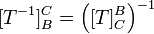 [T^{-1}]^C_B = \left([T]^B_C\right)^{-1}