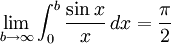 \lim_{b \to \infty} \int_0^b \frac{\sin x}{x} \,dx=\frac{\pi}{2}