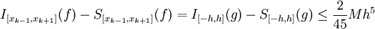I_{[x_{k-1},x_{k+1}]}(f)-S_{[x_{k-1},x_{k+1}]}(f)=I_{[-h,h]}(g)-S_{[-h,h]}(g)\le\frac2{45}Mh^5