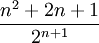 \frac{n^2+2n+1}{2^{n+1} }