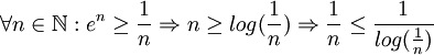 \forall n \in \mathbb{N}: e^n\geq \frac{1}{n}\Rightarrow n\geq log(\frac{1}{n})\Rightarrow \frac{1}{n}\leq \frac{1}{log(\frac{1}{n})}