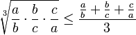 \sqrt[3]{\frac{a}{b} \cdot \frac{b}{c} \cdot \frac{c}{a}}\leq \frac{\frac{a}{b} + \frac{b}{c} + \frac{c}{a}}{3}