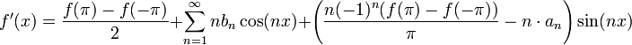 f'(x)=\frac{f(\pi)-f(-\pi)}{2}+\sum_{n=1}^\infty nb_n\cos(nx)+\left(\frac{n(-1)^n(f(\pi)-f(-\pi))}{\pi} -n\cdot a_n\right)\sin(nx)