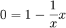 0=1-\frac1xx