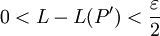 0<L-L(P')<\frac\varepsilon2