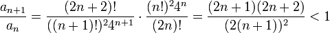 \frac{a_{n+1}}{a_n} = \frac{(2n+2)!}{((n+1)!)^24^{n+1}}\cdot\frac{(n!)^24^n}{(2n)!}=\frac{(2n+1)(2n+2)}{(2(n+1))^2}<1