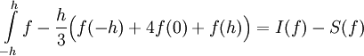 \int\limits_{-h}^h f-\frac h3\Big(f(-h)+4f(0)+f(h)\Big)=I(f)-S(f)
