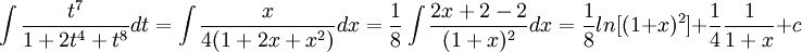 \int \frac{t^7}{1+2t^4+t^8}dt=\int\frac{x}{4(1+2x+x^2)}dx=\frac{1}{8}\int\frac{2x+2-2}{(1+x)^2}dx=\frac{1}{8}ln[(1+x)^2]+\frac{1}{4}\frac{1}{1+x}+c