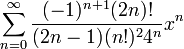 \displaystyle{\sum_{n=0}^\infty \frac{(-1)^{n+1}(2n)!}{(2n-1)(n!)^24^n}x^n}