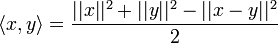 \langle x,y\rangle = \frac{||x||^2 +||y||^2 -||x-y||^2}{2}